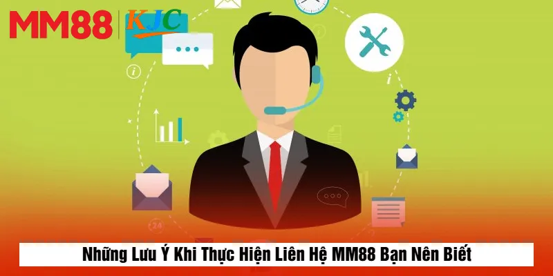Những Lưu Ý Khi Thực Hiện Liên Hệ MM88 Bạn Nên Biết